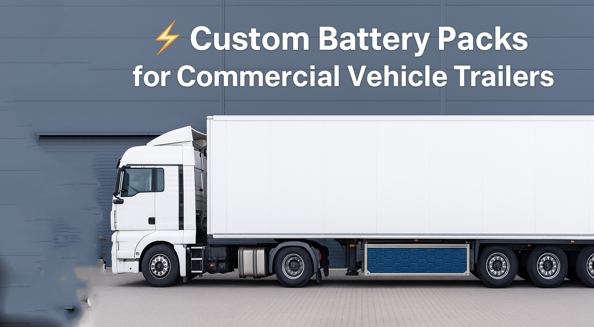 Custom Battery Packs for Commercial Vehicle Trailers 2 Custom Battery Packs for Commercial Vehicle Trailers