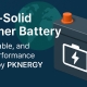 🔋 Exploring the Key Advantages of PKNERGY’s Semi-Solid Polymer Battery 6 🔋 Exploring the Key Advantages of PKNERGY’s Semi-Solid Polymer Battery