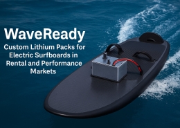 WaveReady: Custom Lithium Packs for Electric Surfboards in Rental and Performance Markets 3 WaveReady: Custom Lithium Packs for Electric Surfboards in Rental and Performance Markets